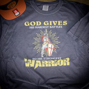 God Gives His Hardest Battles Shirt