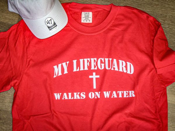 My Lifeguard Walks On Water Shirt