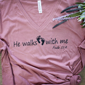 Ladies He Walks With Me Shirt